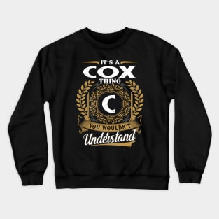 It Is A Cox Thing You Wouldn't Understand Crewneck Sweatshirt